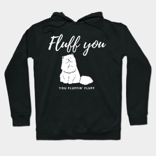 Fluff you You fluffin' fluff Hoodie